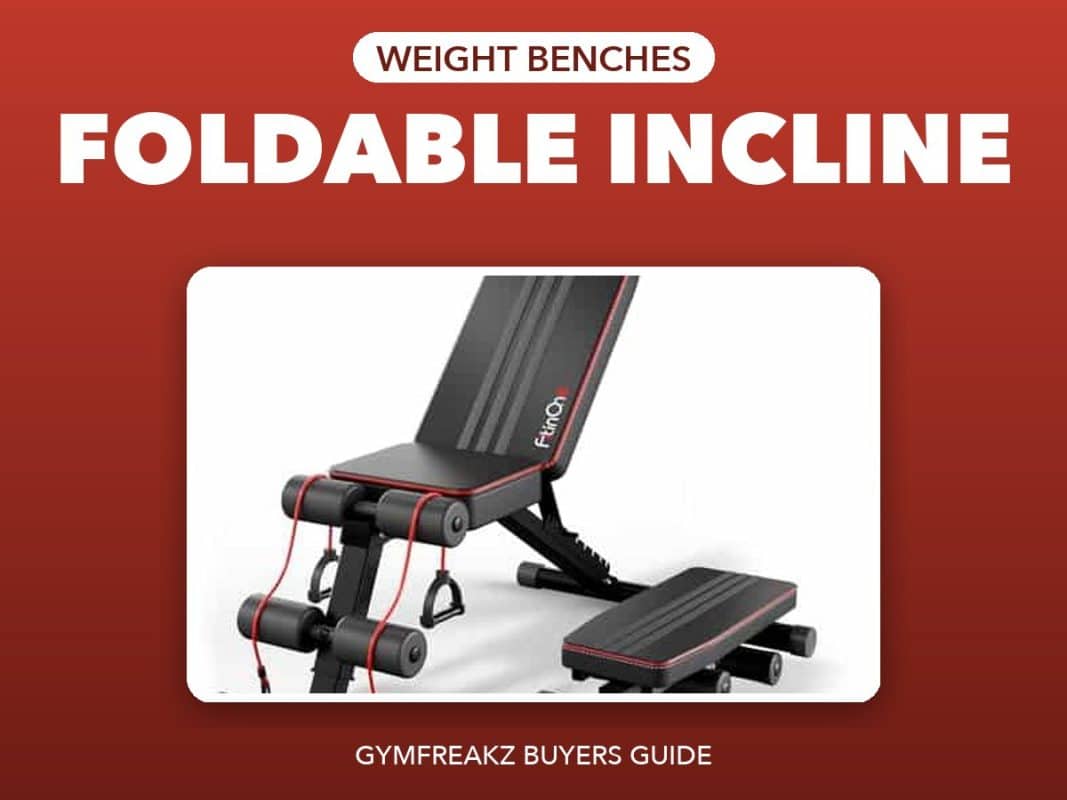 Best Foldable Incline Bench – GymFreakz buyers guide