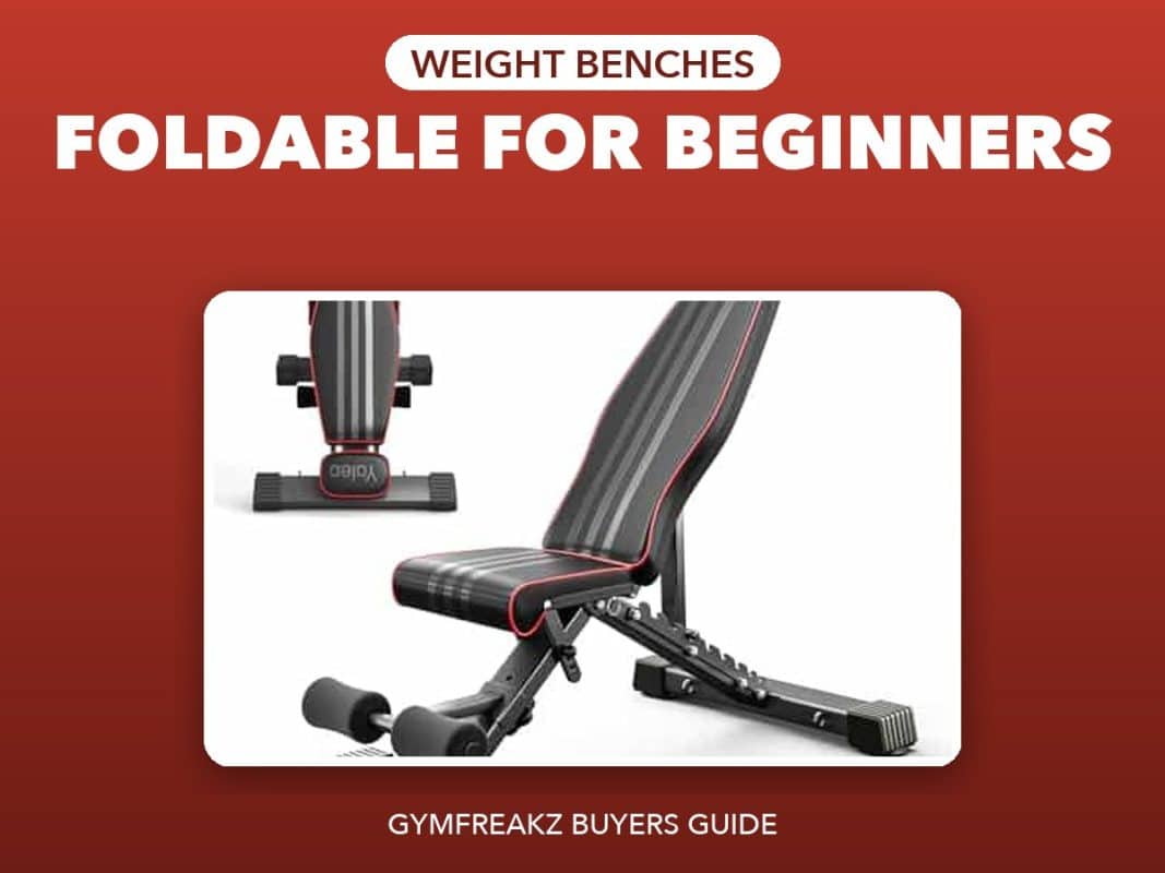 Best Foldable Weight Bench For Beginners – GymFreakz buyers guide