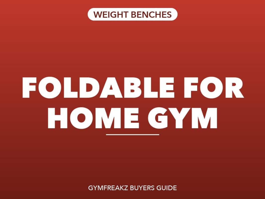 Best Foldable Weight Bench For Home Gym – GymFreakz buyers guide