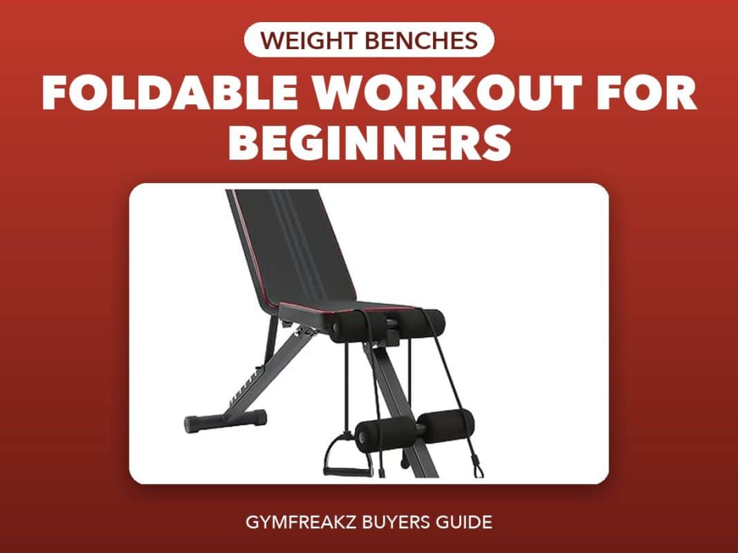 Best Foldable Workout Bench For Beginners – GymFreakz buyers guide