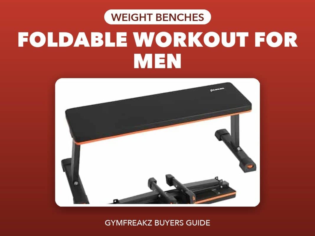 Best Foldable Workout Bench For Men – GymFreakz buyers guide