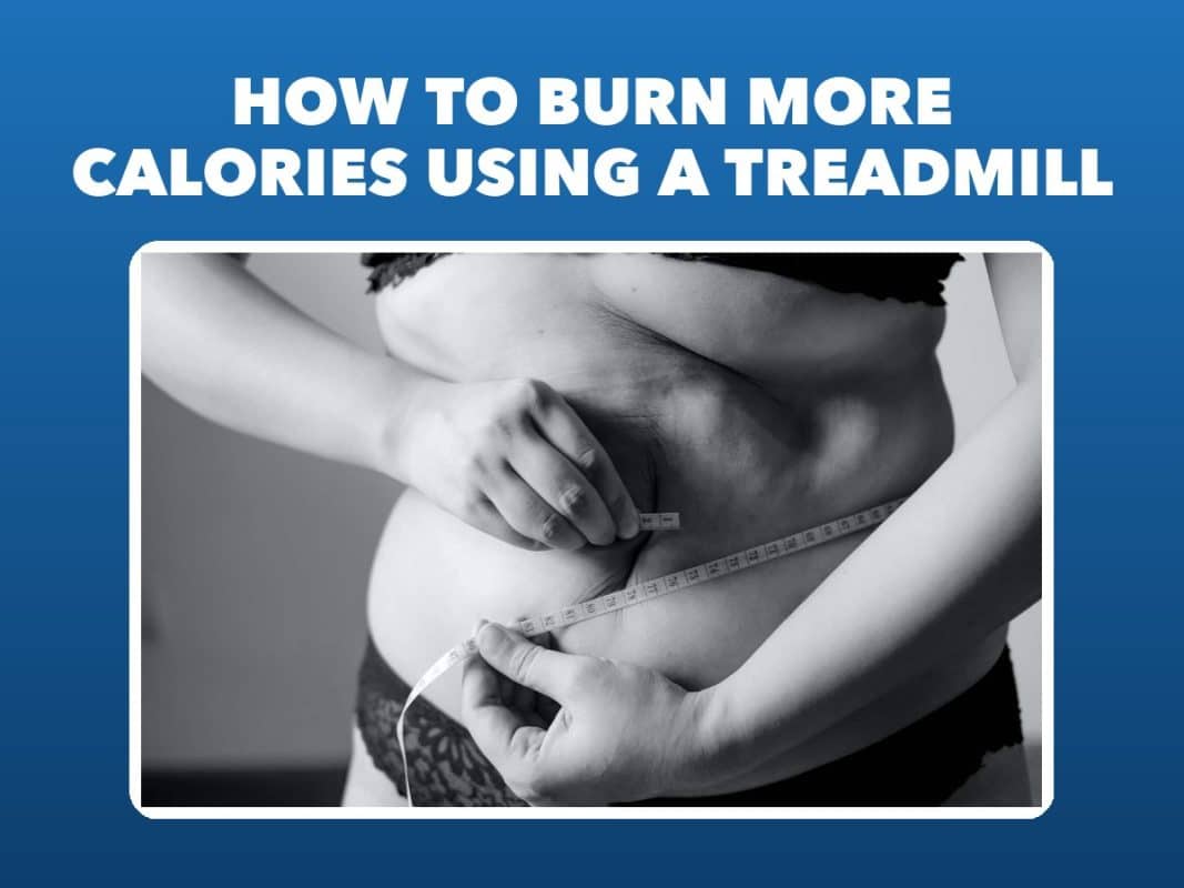 How To Burn More Calories Using A Treadmill – GymFreakz advice