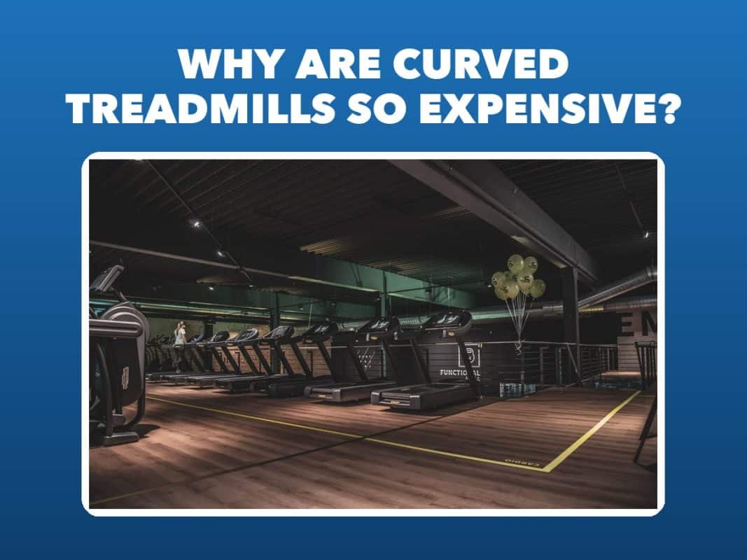 Why are curved treadmills so expensive? – GymFreakz advice