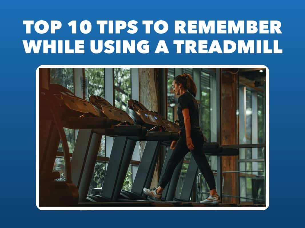 Top 10 Tips To Remember While Using A Treadmill – GymFreakz advice