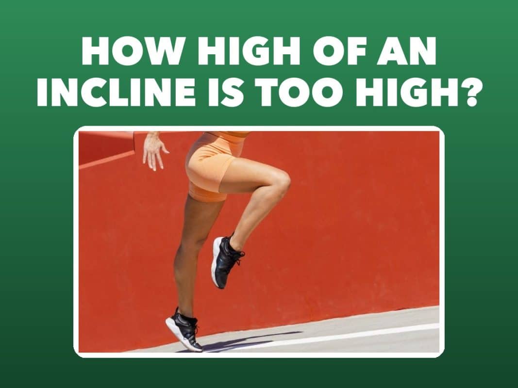 How High Of An Incline Is Too High? – GymFreakz advice