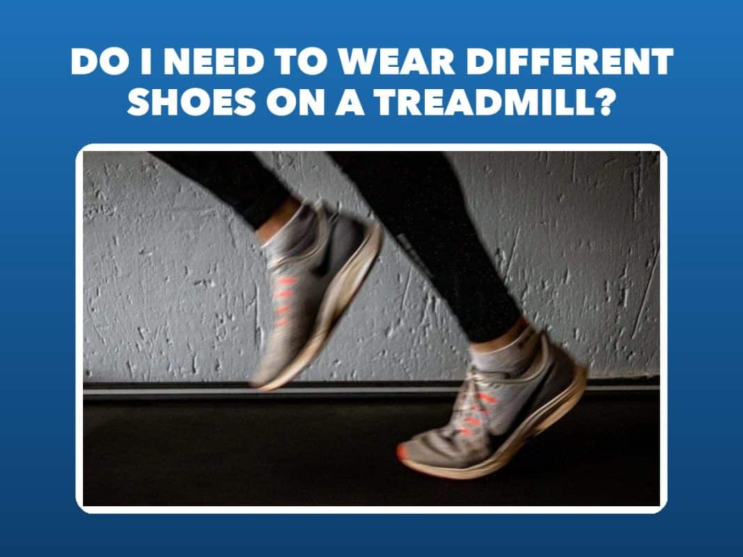 Do I Need To Wear Different Shoes On A Treadmill? – GymFreakz advice